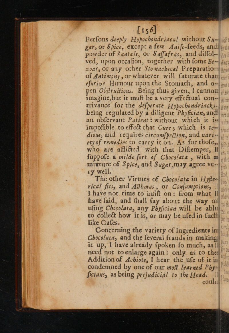 [156] of Antimony, or whatever will faturate thatt =&gt; ~ an obfervant Patient * without which it iss diows, and requires circumf{pection, and uari-- ry well. rical fits, and Ajthmas , or Confumptions, || have faid, and thall fay about the way obl like Cafes. ic up, I have already fpoken fo much, as If . fisians, as being prejudicial to the Head. ¥ CQULCG