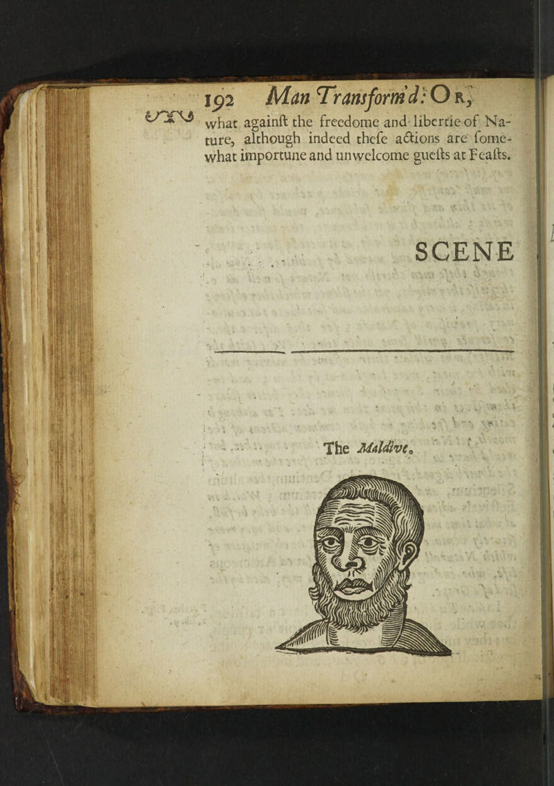 Jp2 what againft the freedome and libcrtie of Na¬ ture, although indeed thefe anions are fome- what importune and unwelcome guefts at Fcalls. SCENE The MMvtt