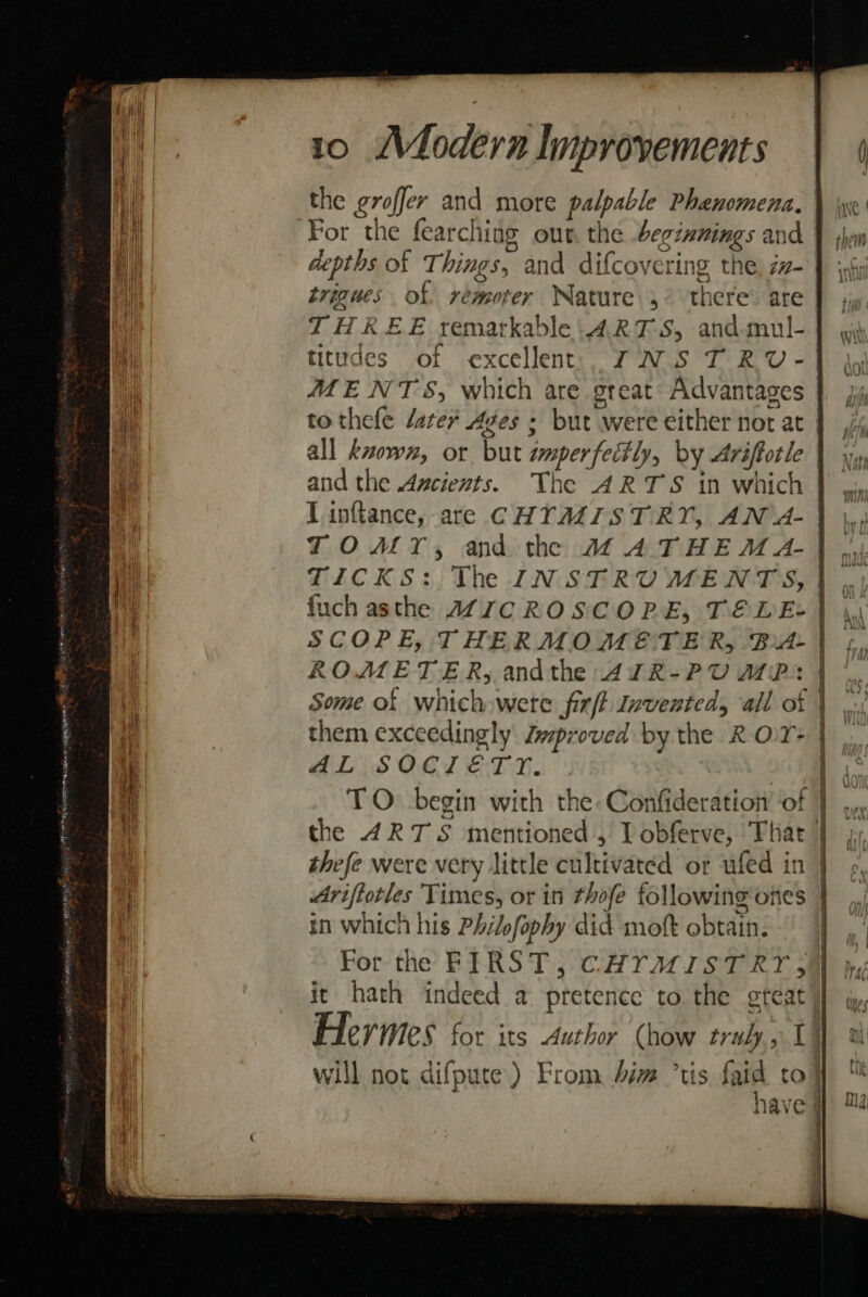 titudes of excellent ROM(ETER, andthe: 47R-PUMP: them exceedingly Jmproved by the R OY+ AL SOCIETY. TO begin with the: Gonfideratiow’ ‘of thefe were very little cultivated or ufed in in which his Philofophy did moft obtain. For the FIRST, CHYACISTRY, it hath indeed a pretence to. the gteat anhnl