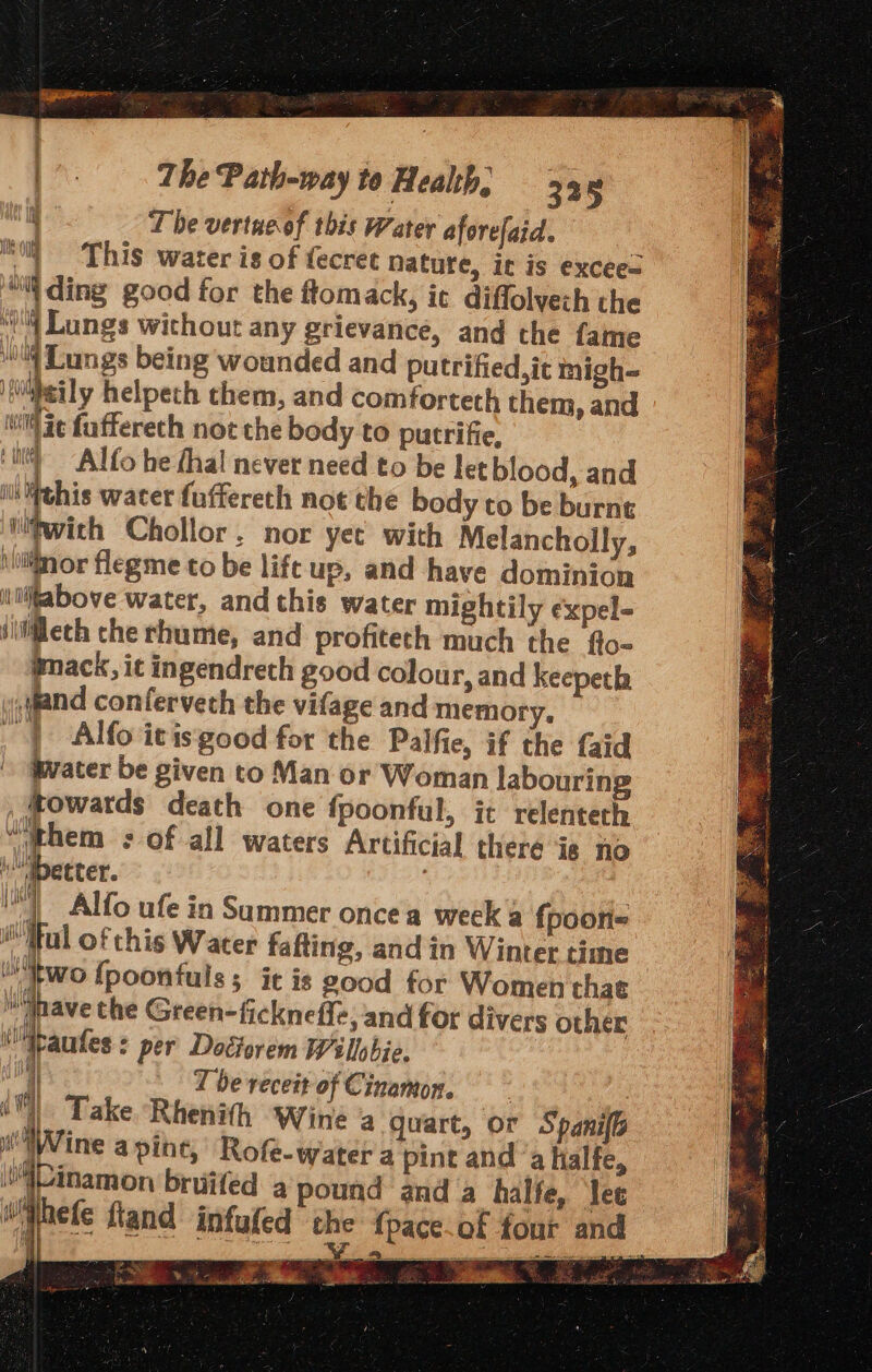 8 Og }) 40) vy NY ¢ Nee int ik 4th 1 in Summer once a week a fpoon- this Water fafting, and in Winter time ukwo {poontuls; it is good for Women thae iG have the Green-fickneffe, and for divers other Haules: per Dociorem Willobie. | _ The receit-of Cinamon. 3 Take Rhenith wine a quart, or Spani(e Wine a pint, Rofe-watera pint and ‘a halfe, Linamon bruifed a'pound and a halfe, lee Mnefe fland infufed the {pace.of four and =