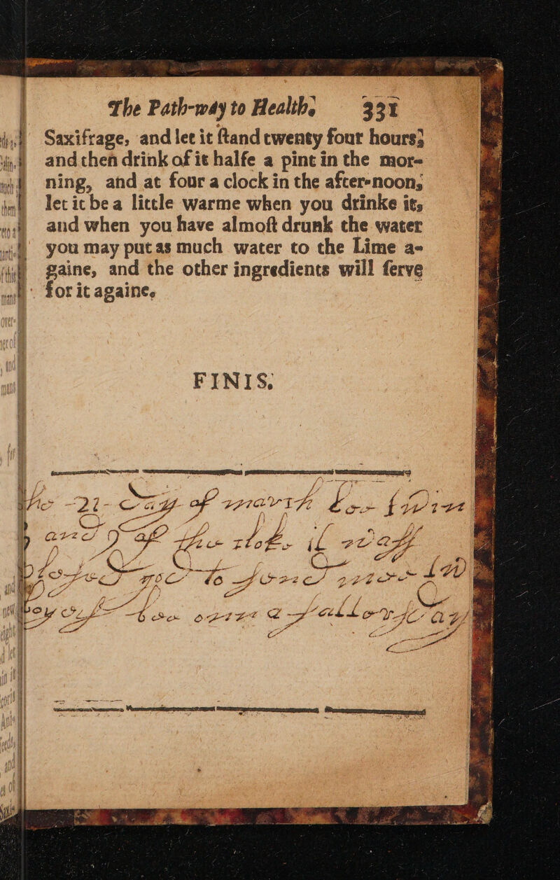 hid Saxifrage, and lee it ftand cwenty four hours} vi) and chen drink of it halfe a pint in the mor- if Ming, and at four a clock in the afcer-noon, tml lecicbea litle warme when you drinke it, 4 and when you have almoft drunk the water 4. you may putas much water to the Lime a- ‘i gaine, and the other ingredients will ferve ©: forit againe. FINIS, i p 4 my nw e, Lat Z f ; ‘e a wo} s Bist -21--m iY af 7770 aa ag gf Yaa f 14/124 d ae gat a fi f} m3 : f 4P > f4 , Le ee id OES GOL AO AP AA ES BOOT 2 Cr 5 ‘ie J Lo. } OAL ES