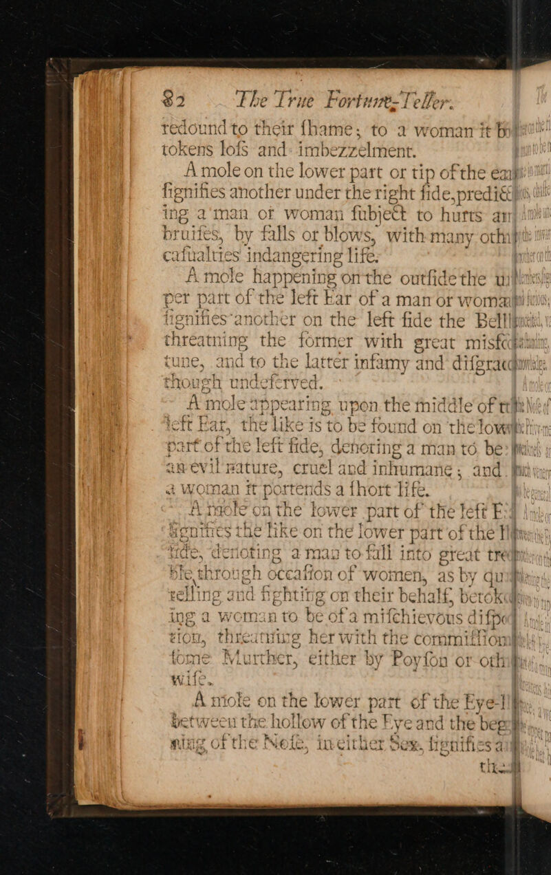 tedoundto their fhame; to a woman ith tokens lofs and: imbezzelment. ‘ ing a’man of woman fub) ett to hurts: an ay by 4 alls ot blows, with many oth t1es - indangering life. A mol ¢ happening omthe outfidethe u Amc le appearing upon the thiddle' of th ii toft 1 a? i On +} cy NikS ic tr 1 &gt; foun Ms 4 tr] = C a Ey the LLKC IS TO. Be TOUNC On The LOW Bri: CON ees VSS re part of the left fide, denori ing a man to, be ME NITES FS tN eS We aaere Be an evil mature, sae and inf mang ; and “~ iy want Beat bth ey a +7 f Te et aS tE [ haole on the lower part of the feft senitres the like on the lower part of the AP NOUICS coe LIKE On Tne iowe4r patt Of tHe cyl Ss RPE PEP OSEGSE BS GAt sodas Ad ide, denoting a mat total into preat tre be Fy th TONS sh 194 | ve 0) ¢ wome! 4° lay 17} ag hy e At fhe b OCE {7 Hn Uh NEN, ad iy Gu apy Cae ee es IP Os ¢ Oe ae SS faa RR selling and E ht ‘ g on their behalf, berok =o ee ae Pe age SO td A ee ing a woman to be ot a mifchievous diff Ok: NE ee res es Bie Saree he elies Magecens Sue Aue elORL, ied Fa &amp; HeT with the CommiLion ; K Asst od 5 PRERSS Be as a i al tome Niurther, either by Pov{on or-oth Wile. a pect on the lower part of the E oetweel : hollow of the Eye and the bep : ‘trol 2 t Le i€ , eit wet yi aul ¥ Wal