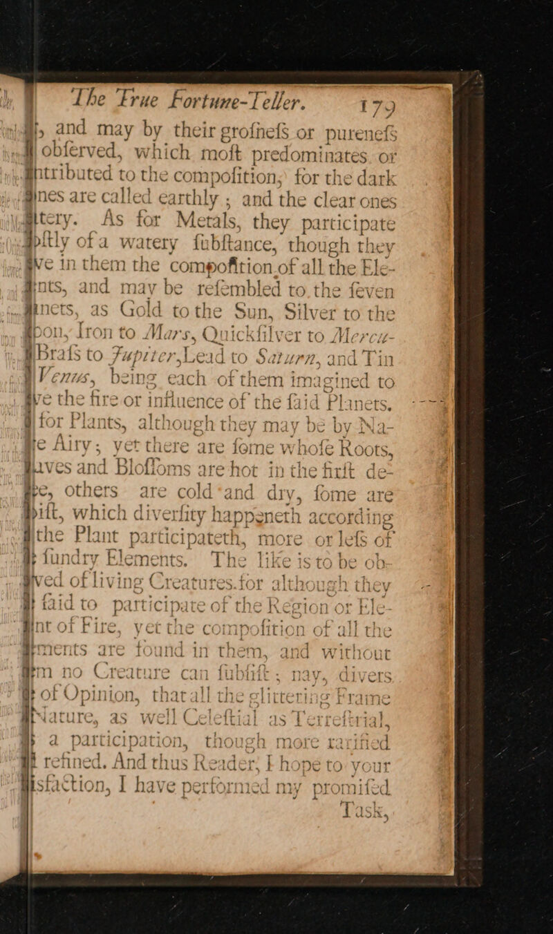 gi, and may by their grofnefs or purenefs i obferved, which moft predominates. or Bntributed to the compofition; for the dark gines are called earthly ; and the clear ones gitery. As for Metals. they participate @pitly ofa watery fubftance, thor ugh they sve in them the compofti on.of all the Ele- gnts, and mav be refer nbled to.the feven Id tothe Sun, Silver to the . we a y i A ‘, * ’ ne AA f tT} ‘Tr 744+ iw. k «lixt7rov / lay pohly iron to /Vla Mil ait itr te CO LHC CH e] 5 Ms A é | “ i se . a ¥ mas ; ih 4 Bi 11s to Fj U4} 1 1LCud LO Pop nh Ht, dd if Pau 4 ii)