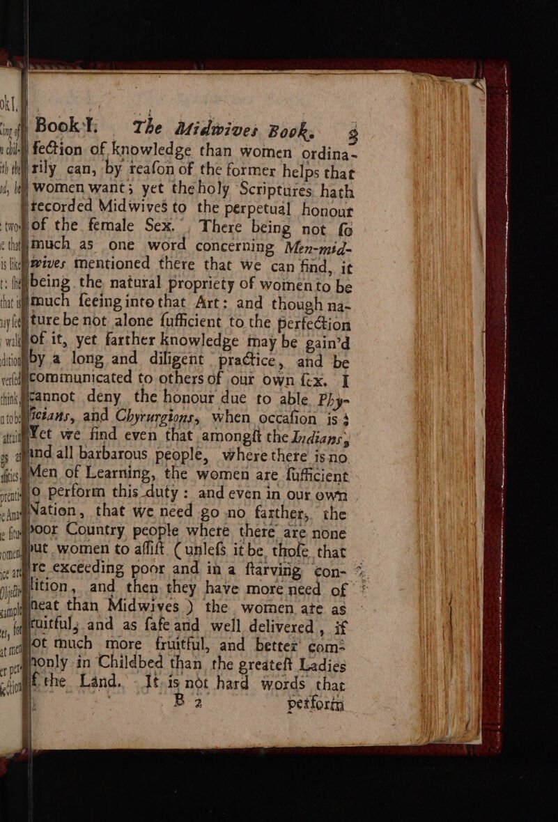 tecorded Midwives to the perpetual honour 3 by a long and diligent ‘practice, and be only in Childbed than the greateft Ladies the Land. It is not hard words that ae Ba petform ~~