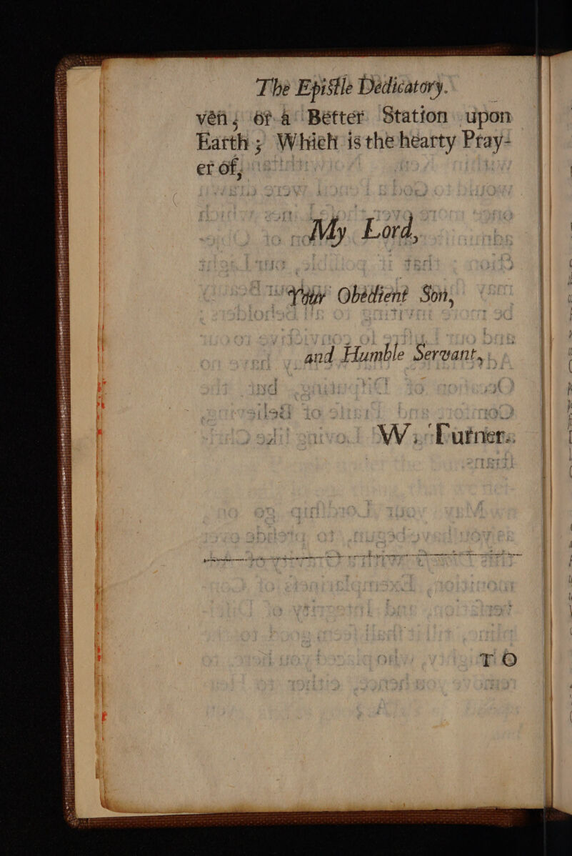 sities ene yt comme EEE Laver tte espe stoped; Sorweseserert 36 fpphenh OHE ET Te inemnye hee sengmenenee; | jesimeHitG Fit P The Epistle Dedicatory. er of, My Lard, ep obatot Soir, and Humble Servant, tery W Purners