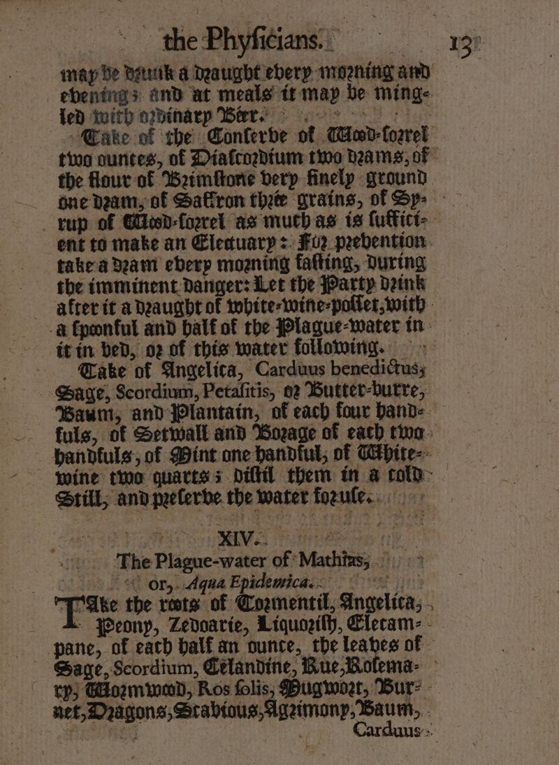 the Phyfitians;) {ed twith avbinarp errs take Beam eberp mogning fafting, During the imminent: Danger: Let the Party deink Take of Angelica, Carduus benedictus; -“ or, Agua Epidemica. &lt;