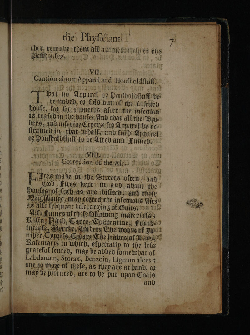 tlie Phyfidians! | Peſthouſes. bow Vil. bers and inkerior Cry lirained in that behalf | 02 Houſholdcuft to be Aired and fumch JJ—— — 18 Gorrection of the Air. Go) Doutesrof loch as are bitten and thetr J Ala Fumes of th 2lefollowingy materiales intenſe, Dorrbe: Bolemarys to which, eſpetially to the leſs grateful (ented, may be added ſomewhat of One og moze of thele, as they are at hand, o2 map De procured, are.to be put upon Coals | any wo