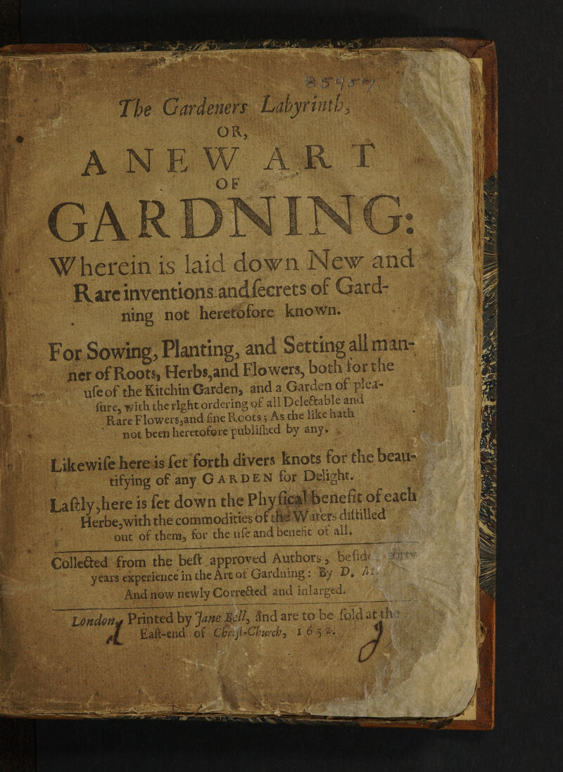 ning not heretofore known man- -.Z^. - j V - ''' jnerofRoots,-,—--»■r , ufe of the Kitchin Garden, and a Garden of plea- fare, with the right ordering of all Ddeftable and Rare Flowers,and fine Roots; As the uke hatu not been heretofore publilhed by any. i*kf\ , i 1 Colle&ed from the belt approved Authors, heft* years experience in the Art ot Oardning. By • ^ And now newly Corre&cd and inlarged. Jiitv at tV- t London* Printedby Jane Sell, Snd are to be fold auh ^ Eaft-end of ppn^Cburch^ i d -3 2-. ; y >/>> . } 3*j