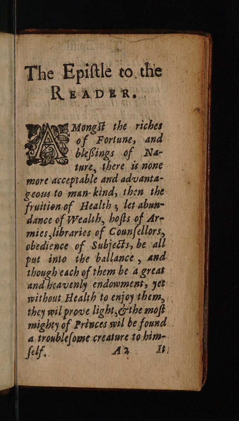 —— a = READER. MPINRWA Mongst the riches Ah D gf Fortune, and SEAN biefings of Na  ture, there is none dance of Wealth, hofts of Are