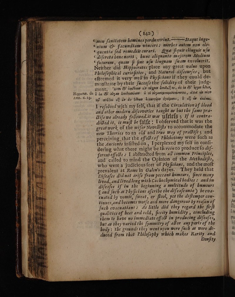 hee ren nan Itague inge- I perplexed my felf in confi- cuated by vomit, [weat, or ftool, yet the diftemper con- Denfity