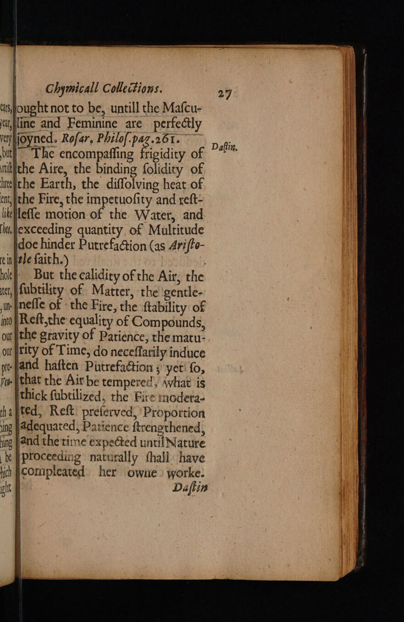ought not to be, untill the Mafcu- The encompaffing frigidity of But the calidity of the Air, the   Reft,the equality of Compounds, Dafiin            