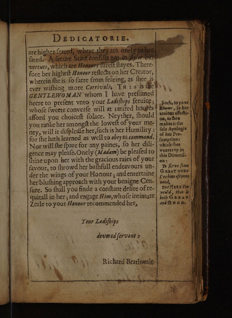 | are higher, fcasedyiiwmhercat ifs | fred. Acfecure Stace confit | Nor will the {pare for any paines, | Your Ladifhips Such, foyour | /f Honesy , is her (Vi on, a3 fhee makesitthe | Wa fole Apologie | Oh fumptions which fhee weaves Vp In this Dimen&amp;. on: Yo ferve fome | G RBAT ONES} Ive bewe of times: | wood, pur Hiers Te, yowa, that ws} bth Great}.