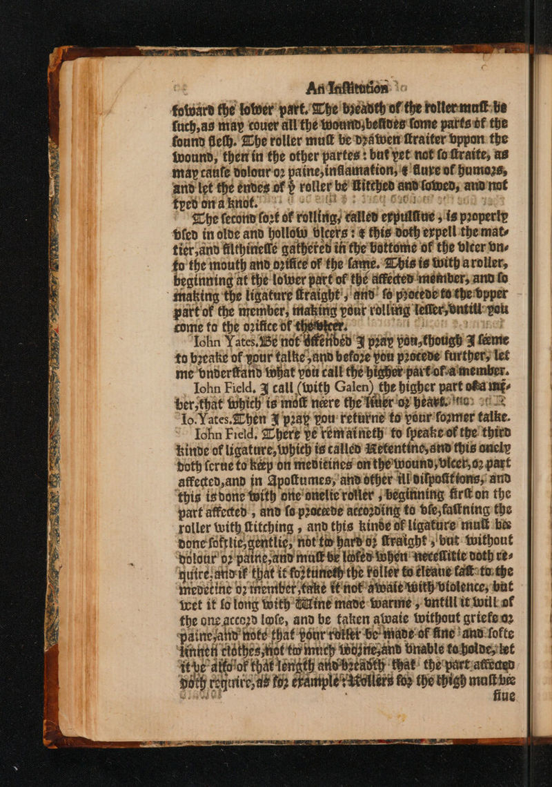 \ fped ona kniof. e b this isbone with ote’ onelie roller ; beaitining firton the part affected: , and (o-procede according to bfejfaftining the roller ‘with Ditching , and this kinde ofligature mut bee pone foftlic, gentlic, not’ to bard's? Cratght s'but- without ‘polar’ pz'pathe,and malt be loafer tober teceMitte voth res quire. ato that 1¢ fo2ttinedh the Poller to eleane fatto: the medetine oz inentber take Enel amiaie With violence; bal inet if fo long With Caine mave warme , Oneill tf will of the onzaccozd lofe, and be taken atvate twithout qriefeo2 ‘painte,aty hotd that Pour rete be mabe of fine ‘and-Lofte Wniied clothes Moe tor innehy WoJtie,and Unable tobolde, tet tbe alfo'of that length akobreadeh ‘that’ the parhatteden D \ ef require, as foe eraipleAtetlers Kh the thigh malhbee yd ee ‘ fiue