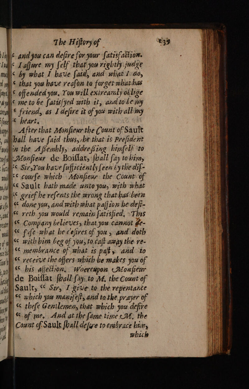 ih ¢ and you can defire for your Jatrsfaëlion. ip , M Woh ] ] De is (h , i! ; 1 After that Monfieur the Count of Saute hall have [aid thus, he that is Prefident Monfieur de Boiflat, {ball fay to him, ae = &lt;¢ with bim beg of you, to Caft amay the re- Se membrance of what 1 pafty and to € recerve the offers mbich be makes you of has affection, Woereupon ALoufieur de Boiflac fhall (ay: to AL the Count of Sault, © Se, I-grve to the repentance = — which |