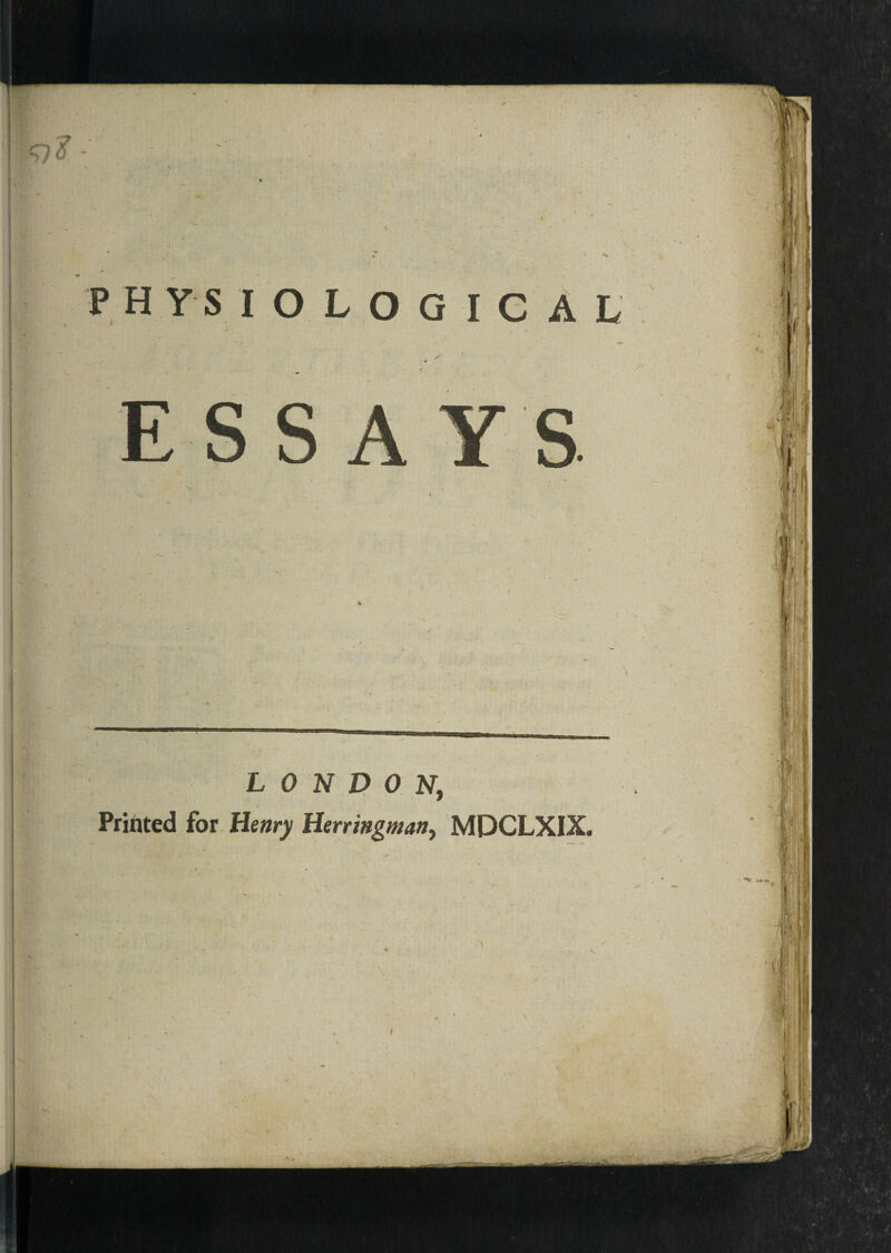 PHYSIOLOGICAL / y \ LONDON, Printed for Henry Herringman, MDCLXIX.