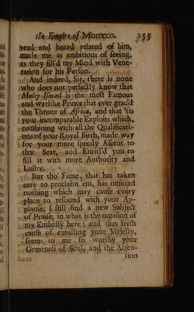 td) eadca i À Olt } as they | to. | the § | ut) who does nor;perfetily know that tt i À | ws, andwanike Prince that ever gracd 1 «» Buftre. i __ v9-But tho Fame, that, has taken gare to, proclaim ‘em, has omitted | omothing ;which..may -canfe -every _yplace to,,refound with your Ap- ‘plante, Ifill finda new Subject &gt;of Praife, in.what. is the occafion of ut bimy-Embafly,here 5 and that frefh _,eaue,of,,extelling your, Majefty, , &gt; feems. to..me .fo,.. worthy. your tion eee D o tins = pe ness = = - on es pon oe ee Ser = À LE RE ro prié