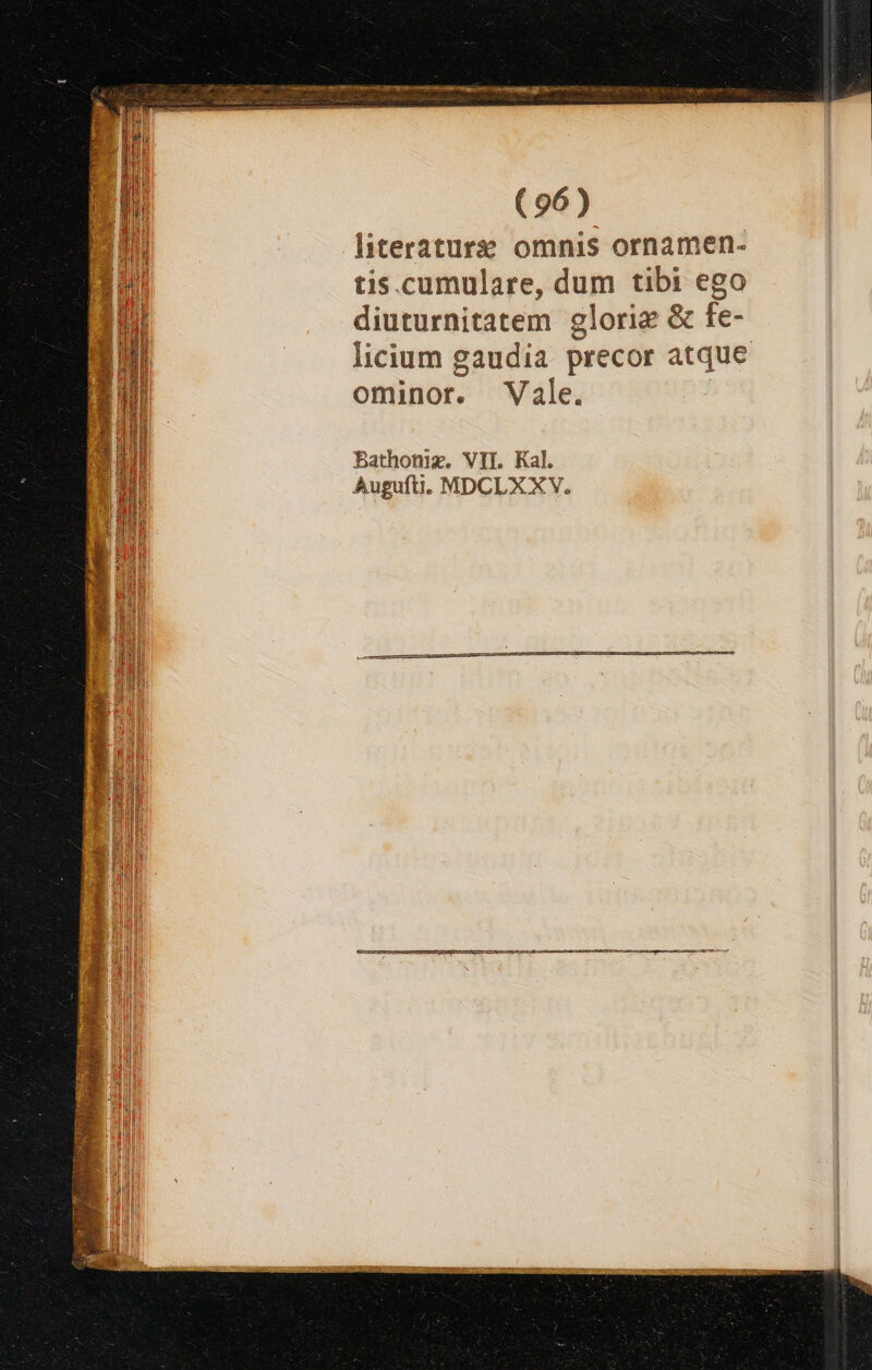 Bathoniz. VII. Kal. Augufti, MDCLXXY.