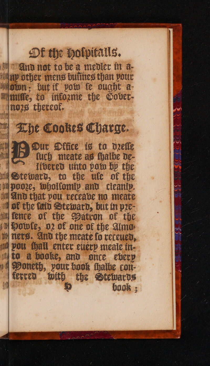 iw net to bea medler itt a- iiap other mens tufittes than pote Ib iawn: bhutif polo fe sucht a- inant, to infazme the Oover- PY hd thereot. ; Khe Cookes Charge. @Mur Office ig to drefle “fuch meate as fhalbe de- ! {ihered unto pom bp the of Stetwa, to a ule of we M : vb hat enter eugry meale itt iy to a bogke, and once eberp iy] Woneth, pour book thalhe con- | | Sexcen With the Stewards D book ;