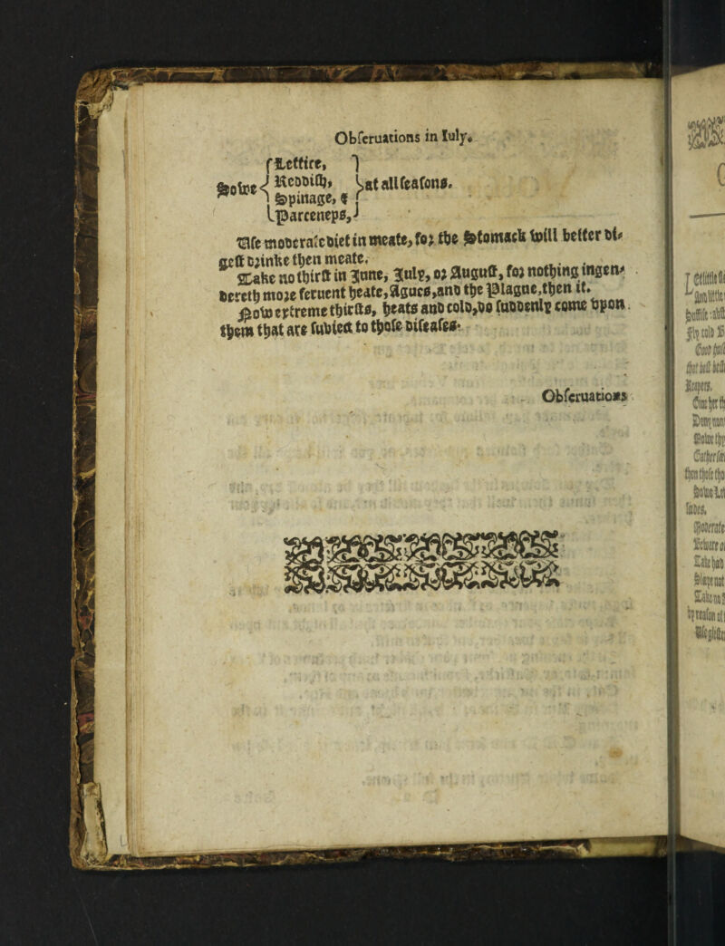 - . Obfcruations in Iuly* f&etttre, 1 ferine-<! HcDt,iaj> Ut allfeafona. * ^ fepinage, f j Iparcenepv Wemowra^Dietmmeate,fp?tbe frtomacfcfoM belter t>(* ^^he^^rlTi^ane, %ulv, o* auguff, foj nothing ingem* bercth moje feruent beate,agucMno piagae,then it* teoto extreme thie&** h*«ts ao& e°lMo towwtf* come Upon t^m that are fubiect to thofe otfeafeo-