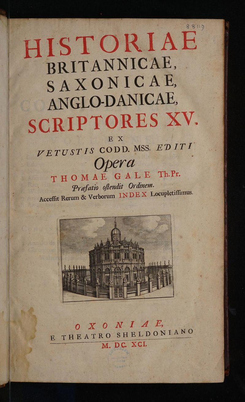 € 99 HI ST ORIAE BRITANNICAE, SAXONICAE ANGLO-DANICAE, SCRIPTORES XV. FETU Acceffit pletiffimus. hu 83 puyvo AM E al E DUE ATEO SHELDONIANO