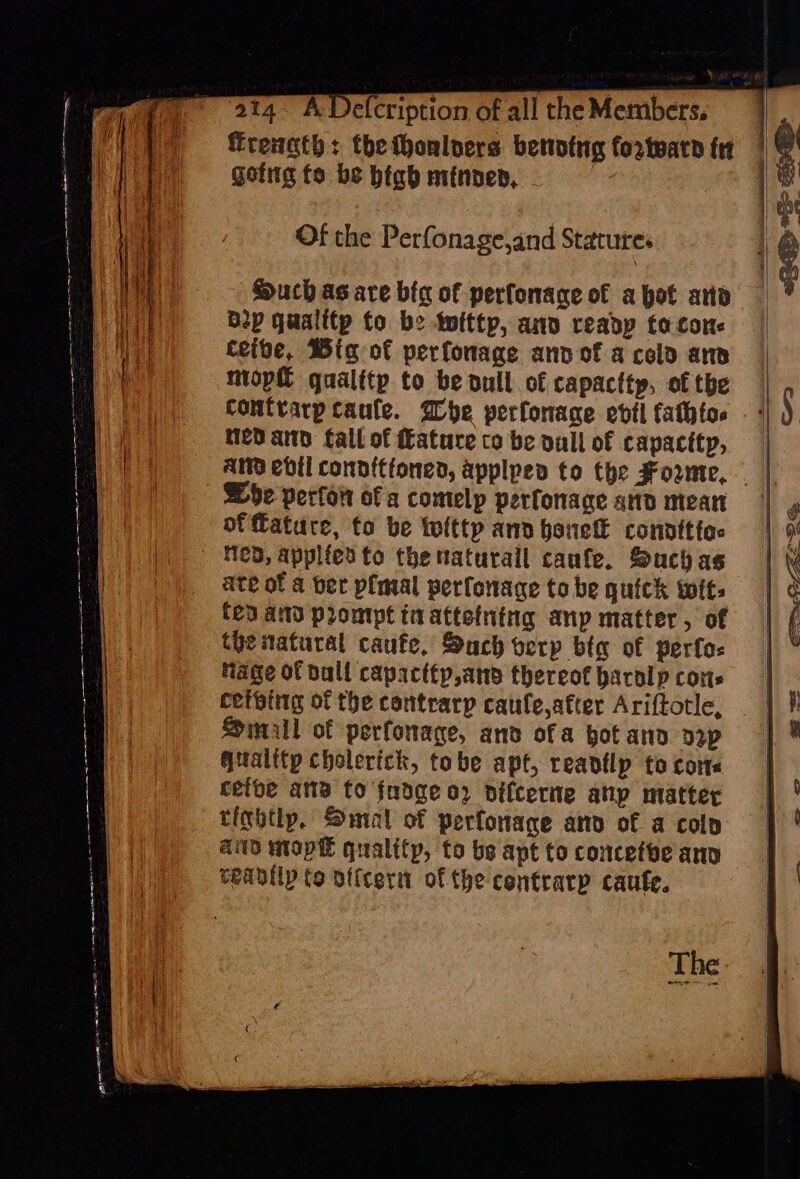 Treugth: the thonloers benotig fortward tr gota fo be high minoen, Such as are big of perfonage of abot ard 2p qualitp fo be twfttp, and readp tocone ceive, Big of perfonage anv of a cold anv mop qualttp to be ull of capacttp, of the ued and fall of ature co be onll of capactty, And cbil connittoned, applped to the Fowne, Whe perfor ofa comelp perfonace atid mean of ature, fo be tolttp and benell conntttac «MeD, applied fo thenaturall caufe. Such as ate ot a ber plmal perfonage tobe quick toft. fed and prompt ta attefntng anp matter, of the natural caufe. Sach oerp bia of perfos mage of pull capacttp,and thereof barolp cons ceiving of the contrarp caule after Ariftotle, Small of perfonage, anv ofa bot and Dep qtalitp cholerick, tobe apt, readtlp to corte cetoe ana to fudge o2 difcerite anp matter tightly. Smal of perforage anv of a cold aid mop quality, to bs apt to concetbe ann veantlp to offcern of the centrarp caufe. The