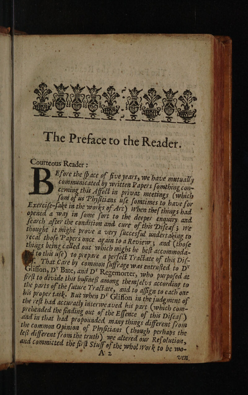 ‘ a A Aa a “4 COOL Clk ‘a —S_ Coutteous Reader : by w very fit Apers once again toa alled aut which might be belt accommodz- ) to prepare a perfeit Trattate of this Dif- That Care by common luffrace was entrufted to D* Gliffon, D* Bate, and pt Regemorter, who pur pofed at firlt to divide this bufine? mielus according to and to affign to each one