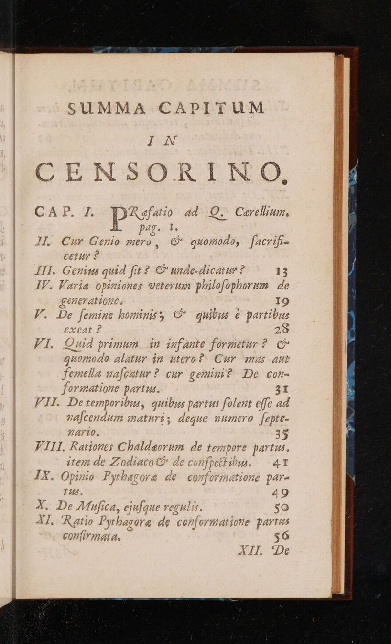 1 KO, ad Q. Carellium, £à «o &amp;o Il Cur Gemo Hero , Co Ó* quomodo, facrifi- ] | C unde-dicatur ? 13 T? yt... nZ AZ cà  is ? IV. F aria lH HE$ Utleritn philofopho YHP ae prizum. an agfante fo ;odo alatur im utero. Cur. mas aut E olL3 5d 3 v la na[catur ? cur gemim? De con- 0€ part $. Ge Eoznhr » Lue. . A ^ Tk wl. 02p0Y1024, giu ;bu 414 partu L4 fol eAut eflc ad J ÀJ P d aum atur - deque nnmero / ebtc- '] . — ^90 5» n ZAY10. 35 Dort p4 Ius. AT dm S 1 eg per P COP «t *4.
