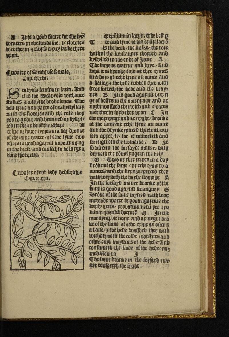 m&ttcutnmbitmmect/aowtes C ,tEant»tl’mcot^isiI#llaci>6 tD£tthcwnsttt>^a^OijplaFD{tii)CW istl}E-t)ccb/ti)cftaikC''tftfiotE bDtt^al .Uaunce capped an^ I>Ftt|llei)tntt)e cnliEof 3nne 9 t)POtU j c fame IS matme an& D;re /iUnD tufia It IS Dconbc tmo ee t^ce trmes n tn a.tia{^/at etibe trine an ounce anD c a fialfei^tit^e bete cubben tbct outta Ci&atec of^csbpoftfnndler cap.cc.iEW* i < ' -it ^ -•■ • - ' tabrofaftmttfa in latin. ifnli itconfoctctt) t^ bebc anb tbe utay* itistbe Stcibrofe uoittjonte nes B Kittsgoobasapnftbrtyn ftalbes a buitb'tb^ btoDe lenesn €be se of beats in tbc moenpnge anb at bea trme anb parte of bis OrarHacp nigbt malloeD tbetbcitb anD cloutes on IS tl)c fioSD#es aiiD tbe tote chop tuet tberin lapD tbct bpon C in pcD to QrDfct anD btenheD ot DpflpK tbe mocnpnge anD at npgbt/ Dtonhc tcDirttbcente oftbei^pe3' at tbe lame/at ecbe tpme an ounce ^ICDje o.i foucc tpinesina DapDioabe anD tbe Dtpnbe mirccD tbetiuttbcaii of tlje feme ojater/at ecije tpme tnao ftttj appetpte/ for it tonfortetb ano o^cesisgooDagapnatinpoltumpng ftrcngtbecb tbe Oomacbe. 3^ jjit intbeb^cil^anDcaurecbtobelargea fobfcDtntbe ferfapDcmaner/toitb bouttbebicue^r ^ j i c Dcructbtbetameipngeintbei-eip a . - 'C daoo or tbte tpines in a Dap Drolevf tbe fame / at eebe tpme ta o € asater of out laD? beDarafce ounccs/'snD tbe Drpnbe rapcccD tbee /