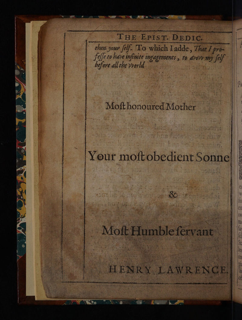 poe THE EpisT. DEDIC. _ chen your felf. Lo which Ladde, That I pro- before all the yrorld Mott honoured Mother ox ; : ; ; Nase r ; , ) ye : i i 73 ‘ 43 | | ¥ ae | sad } f hie 5 pete Sade ARH ite ee a 1a |