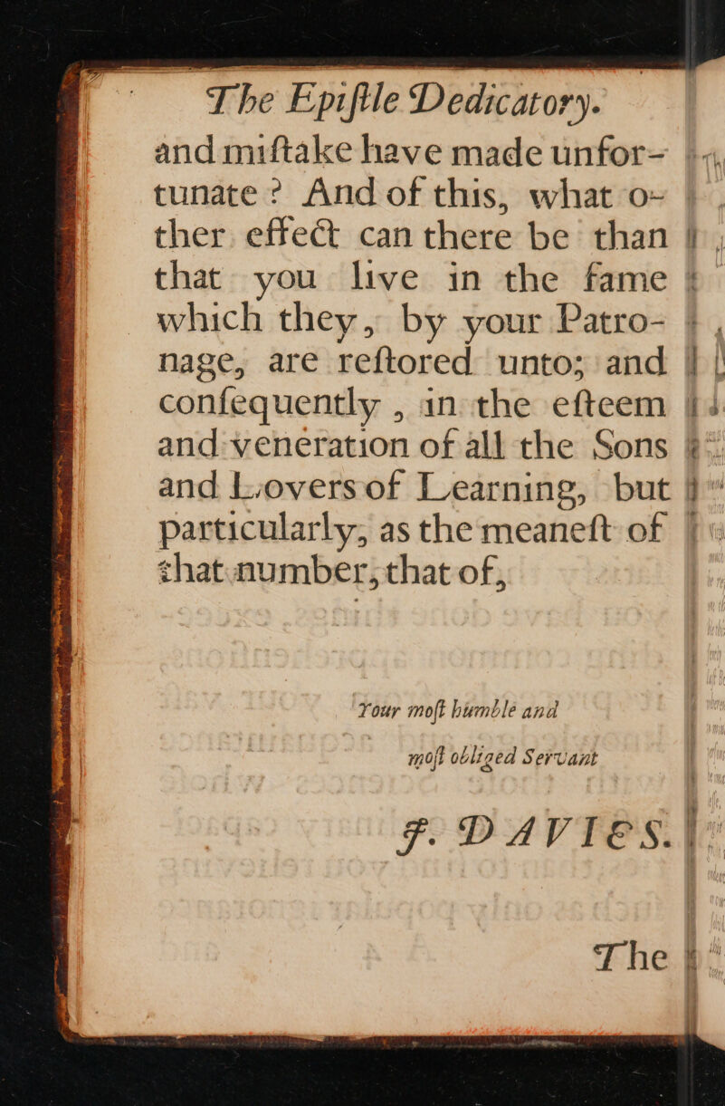 and miftake have made unfor- tunate ? And of this, what o- doormen 7 4 particularly, as the meaneft of shat number, that of, ‘Your moft humble and mot obliged Servant 4