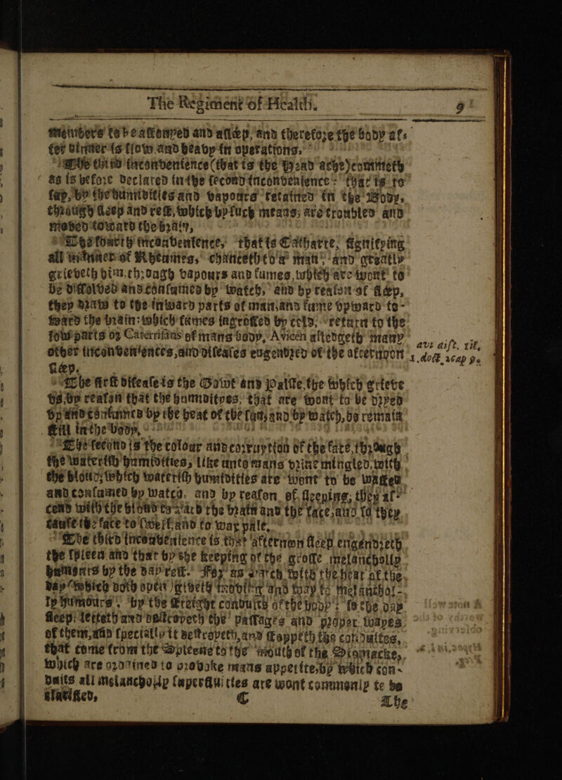 Meiers Cab eakoaped and aflep, and therefore the Cody afs ter bier to Tiow aub beabp'{t operations, SIM Igpte toi iD (acontentence(tuat ta the 19:nb acbe)contiety as is before Declared (rte fecond (tneonbenienec - Har fg te fap, bY he buniivities and wapodra fetatied (n the Woop, Chratigy Heep and ree, which byluck means, aretronbles any Mobep toward the bra, | 8588 Tontt i trcdaventence, tbatts Catharte, fienitping all teituacr ot YAUtanies, chantetheo'x mat; amy oceatly grievelh biuir.cb;oagb tapours and fumes whteh ave wont! to be D'felves AndcConlancs bp Watch, and bp tealoim ot dep, hep diate to the Inward parts of inamsana Gore Opinard fe- feard the brain tobich fumes tarred bp ceto, retard to the {why parts 02 Caterrifius pf mans bepp, Avicen altetaeth many other ticahbentences ano pileales exacndzed of the afcerngon Gey. | | 4r be fit &amp; bifeafets the (Datot and joatte the Which erteve t8;5p reaten that the bamtoítoes, that are tort £a be piped Hp wad cdutinhes bp che beat of che (ans and bP watch, 09 remate Pill tthe Depp, - MATURE nod | Sgt fecutto (8 the colour düpeouytion of the fare, 10:905 fhe watertfü bumiottres, Like ante mans rine mingleo. tettg . avi aift, Yit, 1.08 cap go ama confamtb bp watcy, and bp reafon, ef. flzepine; ey af cond teft tUe blot taa: D rhe boat ans the Faceoag) rà they £duft t8? face to Cop ano to war pale, —— € erbe tbicb (cage tence ts thst ‘atterawn Aeep enaendieth the {piven ano that by tbe keeptha of tbe grote melanebslip buitisurs bp the Barrett. ds as stitch toltb the hear of the bap tobici noth one grat tntn{hit and to3y ts mel atio. Ippumours, by the Eremeye conduicd ofthe Boop : fe che vsp feep: {etteth axa neitrevett tye’ paffagés anb ploper tuapes. of tem, a65 fpectatly tt Bettcaveto, an» Foppeth the coti uites, Halts ali melancholy Caperauittes are wont conmmanip £c bp Ia fico, € Abe