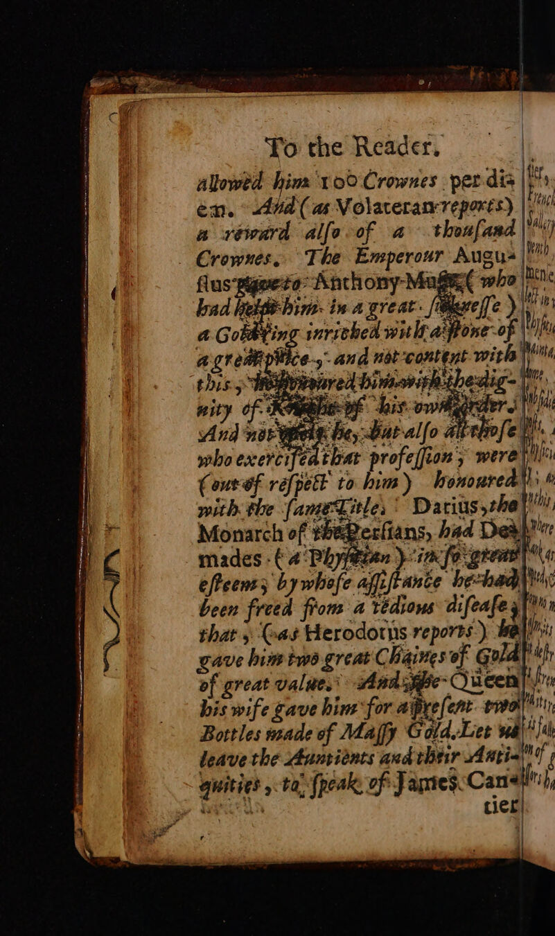 ; &amp; | Yo the Reader, | allowed him ‘100 Crownes per dis hi én. Aud (as Nolareranreperés) | a reward alfo of a thoufand | - Crownes, The Emperour Augus | flus-pguese: Anthony Mag who LE bad helpehim- in a great. lee pas inriched with a frone-of | : cP £ with), Es Ra a, 10 d \ Mf,