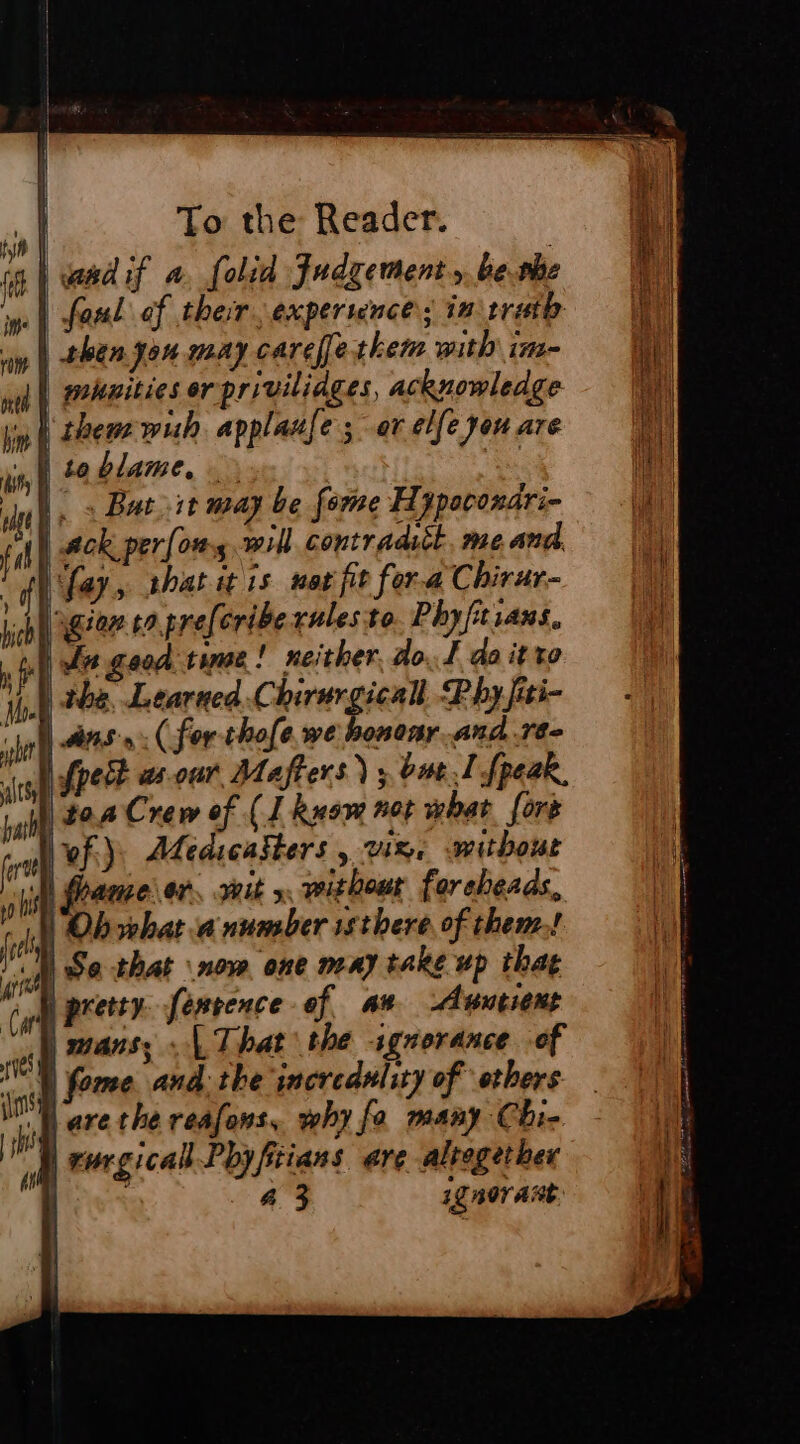 hath rhe. Learned Chirurgicall Phy fiti- 10.4 Crew of (I Rusw not what fore vf) Aédicafters , vise without pane Or. wit x without foreheads, rurgical-Pbyfiians ere altogether : 43 ignorant: