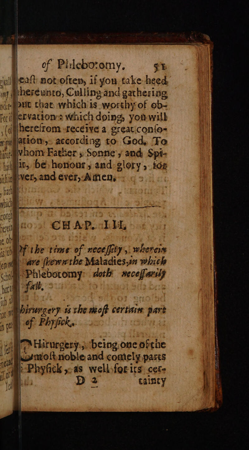 ‘eat notoften, if yon take heed theréunro, Culling and gathering ation, according to God, Ta ‘ver, and ever,-A men, i | | a novo! CE A PAL are fhewrthe Maladies, which Phiebotomy:&gt; doth seceffarsly fall, | yimolt noble and comely parts