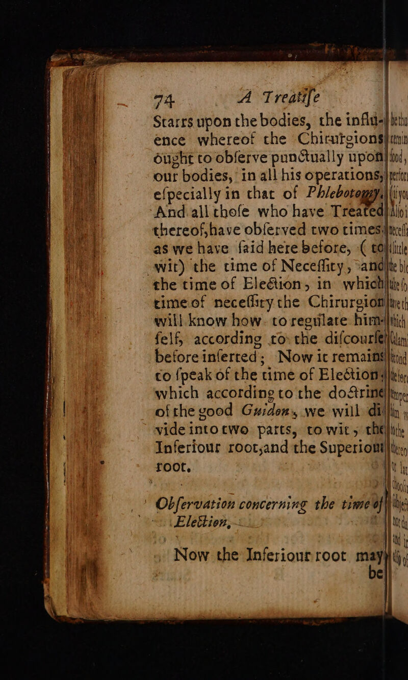 Starrs upon the bodies, the infidel ence whereot the Chicutgions * ied before in! ferted : Now it remains} co {peak of the time of Election; which according to the do&amp;rinél of the good Guiden:, we will dill vide into cwo parts, co wit, rhe Inferiour root;and the Superioëilll, root. IL le ' i : Cbeebies concerning the time i th ‘ Eleilien, (lu | (ui Now the Inferiour root mat 