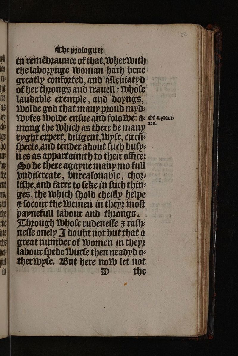 mong the which as there be many nes as appartainith to their office: bndilcreate, Dnreafonable, choy ges, the which (hold cheifly helpe great number ot women in theyꝛ labour {pede wurle then neadyd o⸗ u ther wle. Wut here oH let 5 Ok mydwi⸗ ues