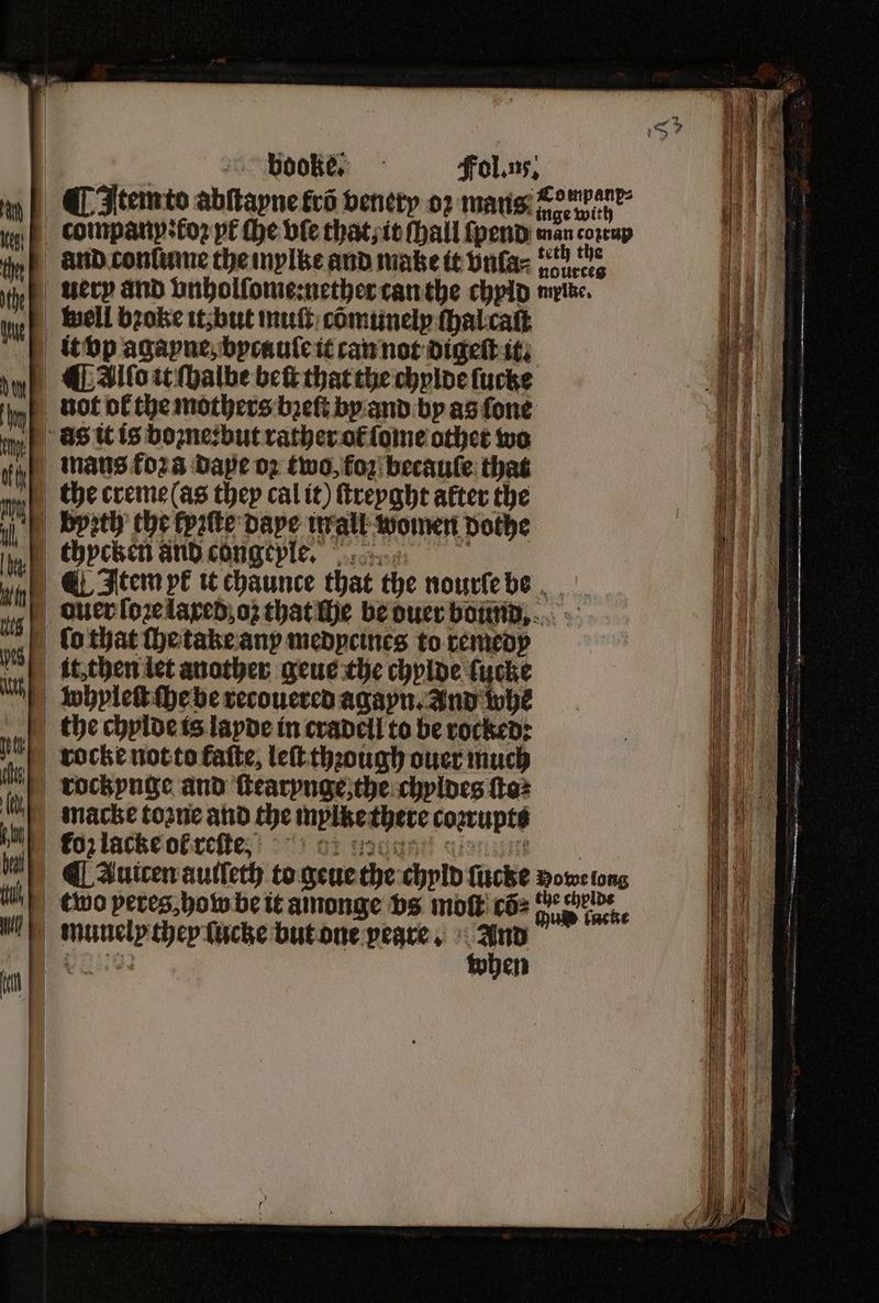 . = = 3 not of the mothers bꝛeſt by and by as ſone thycken and congeyle. it then let another geue the chylde lucke the chylde is layde in cradell to be rocked: rocke not to faſte, let though ouer much vec when
