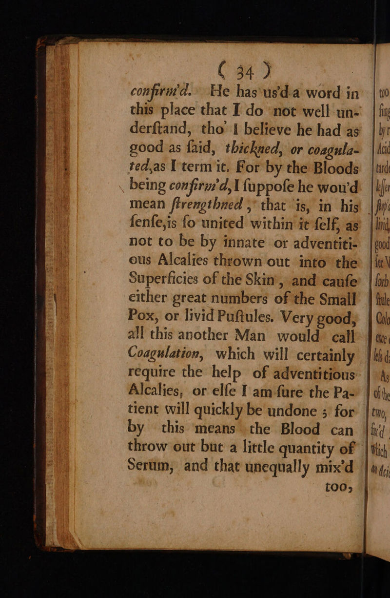 C4) confirm’. He has\us'd-a word in this place that I do ‘not well un- being confirm’d,I fuppofe he woud mean ftrengthned that is, in his