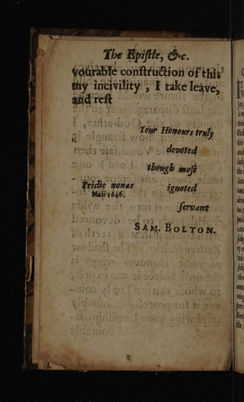 “The cE a yotrable conftruction of this’ thy incivility’; I take leave, and reft | ‘Tour Hononrs tryly devoted though soft ! Bridie ponas iguoted Mai NG Servant