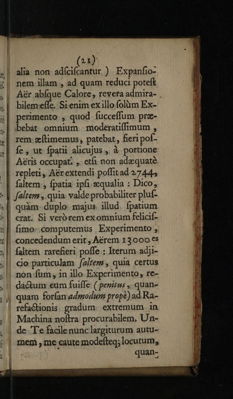         11) alia non: adícifcantur, ) Expanfio- nem illam , ad quam reduci poteft bilem:effe. Si enim ex illo folüm Ex- repleti, A&amp;rextendi poffitad 2744. faltem, fpatia ipfi.sequalia : Dico, Go particulam. f2/fez , quia certus refactionis. gradum. extremum 1n de Te facilenunc largiturum autu- ) ld quan- AN —                  