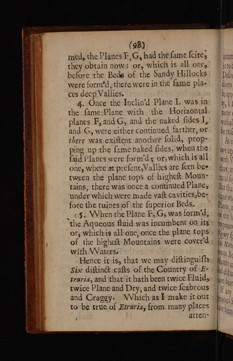 eS §  apenntitee ciple t-tenenniscn ne Rar Ey Reese a rg i NE a AI GOI , r ss “e ai : 3 7 y so} ay . ae ee pin fee P : f : ss : ef a fujseay / : Je or alee aaa RE 3 a eee edar a ena eet ia BT ne = ae ee == = a C ph | (98) med, the Planes F,G, had the fame {cites ping up the fame naked fides, when the faid Planes were form’d s or; which is all one, where at prefent,Vallres are feen bes tween the plane tops of -higheft Moun- tains, there was!once a continued Planes under which'were made vaft cavities,be- fore the ruinesiof the fuperior Beds. » _ of. When the Plane FE, G; was form’d, the Aqueous fluid was incumbent on its ot, whiclvis akhone, once the plane tops with Waters. Six difttin@ cafts of the Country of £- twice Planeand Dry, and twice fcabrous and Craggys WVhichas I make it out to be truce of Etruria, from many places atten: a eas with V thus, 41 Inved fo Bie +], Bur hd Lyi