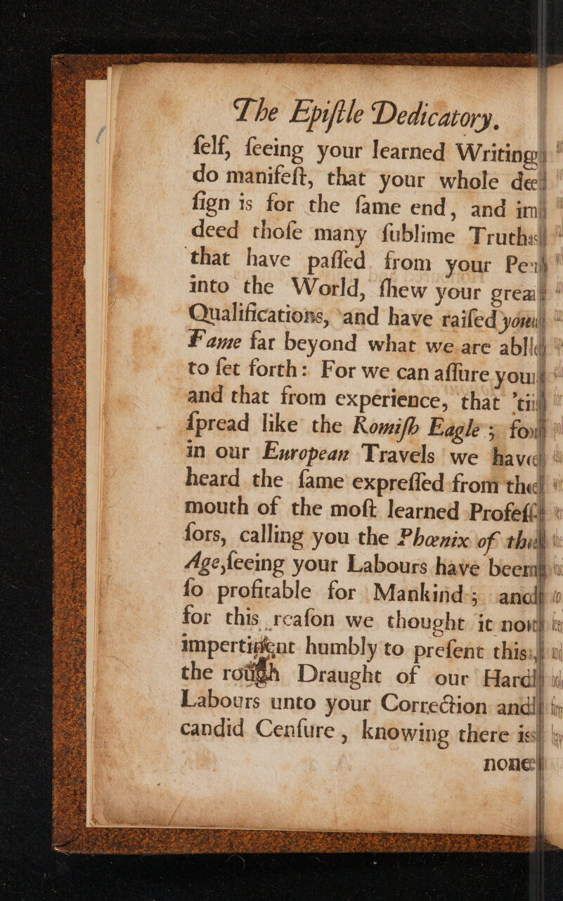 felf, feeing your learned Writing) ' do manifeft, that your whole de! fign is for the fame end, and iy ‘ te F * ¢ ; p