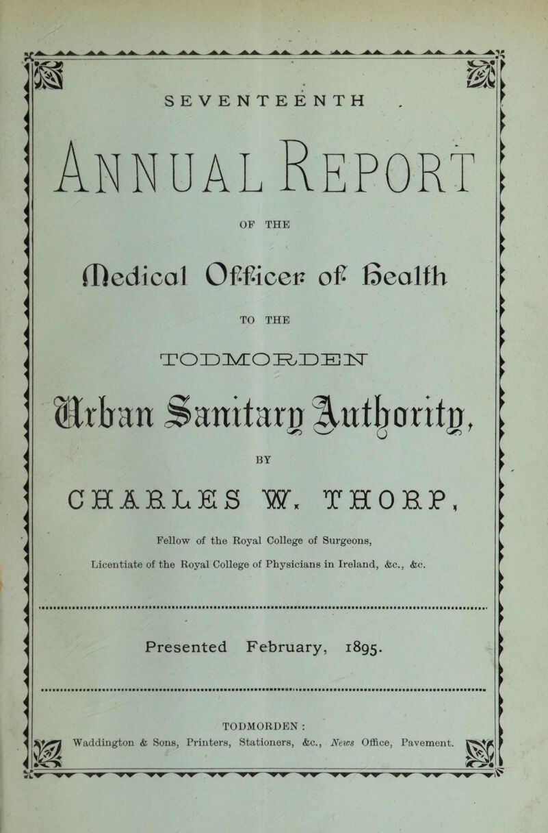 (Dedicat Officer? o# Sealfh ( * * * < - < - * < TO THE TOIDMO^ZDEllSr Strban Sanitary BY CHARLES W, THORP, Fellow of the Royal College of Surgeons, Licentiate of the Royal College of Physicians in Ireland, &c., <fec. Presented February, 1895. TODMORDEN: Waddington & Sons, Printers, Stationers, &c., News Office, Pavement.