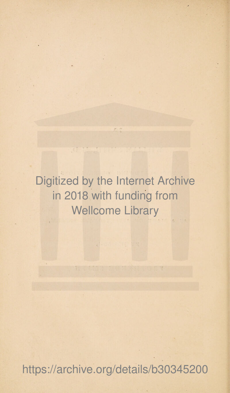 Digitized by the Internet Archive in 2018 with funding from Wellcome Library https://archive.org/details/b30345200