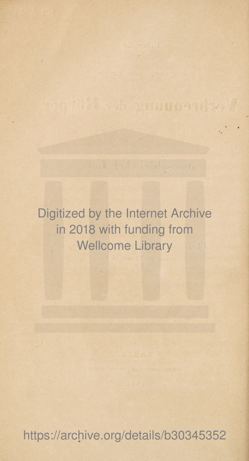 Digitized by the Internet Archive in 2018 with funding from Wellcome Library https://archive.org/details/b30345352