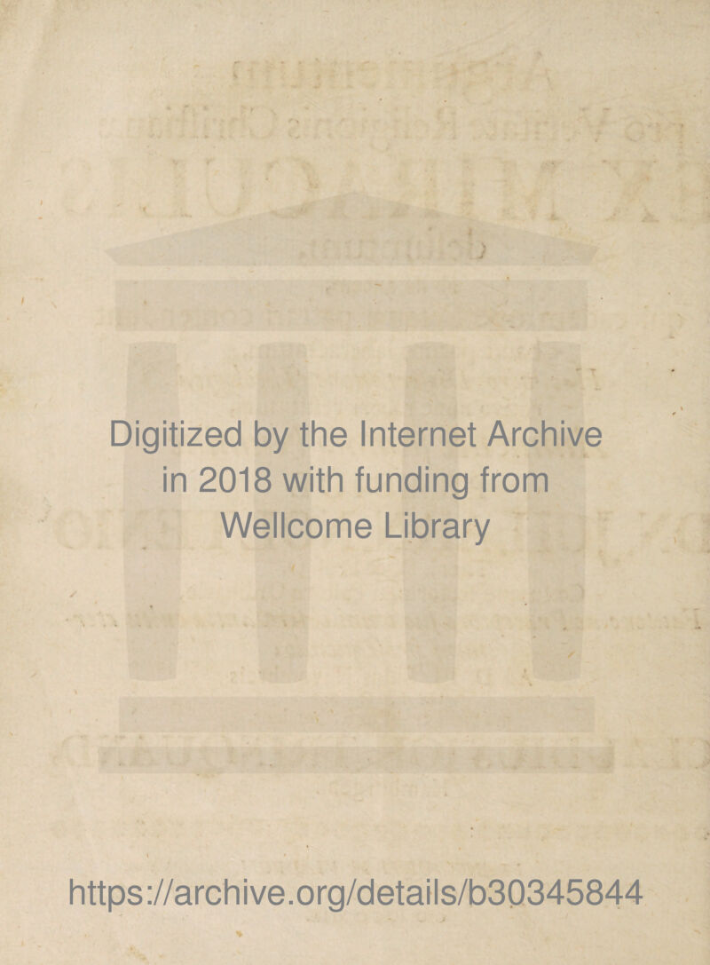 »* \ Digitized by the Internet Archive in 2018 with funding from Wellcome Library . https://archive.org/details/b30345844