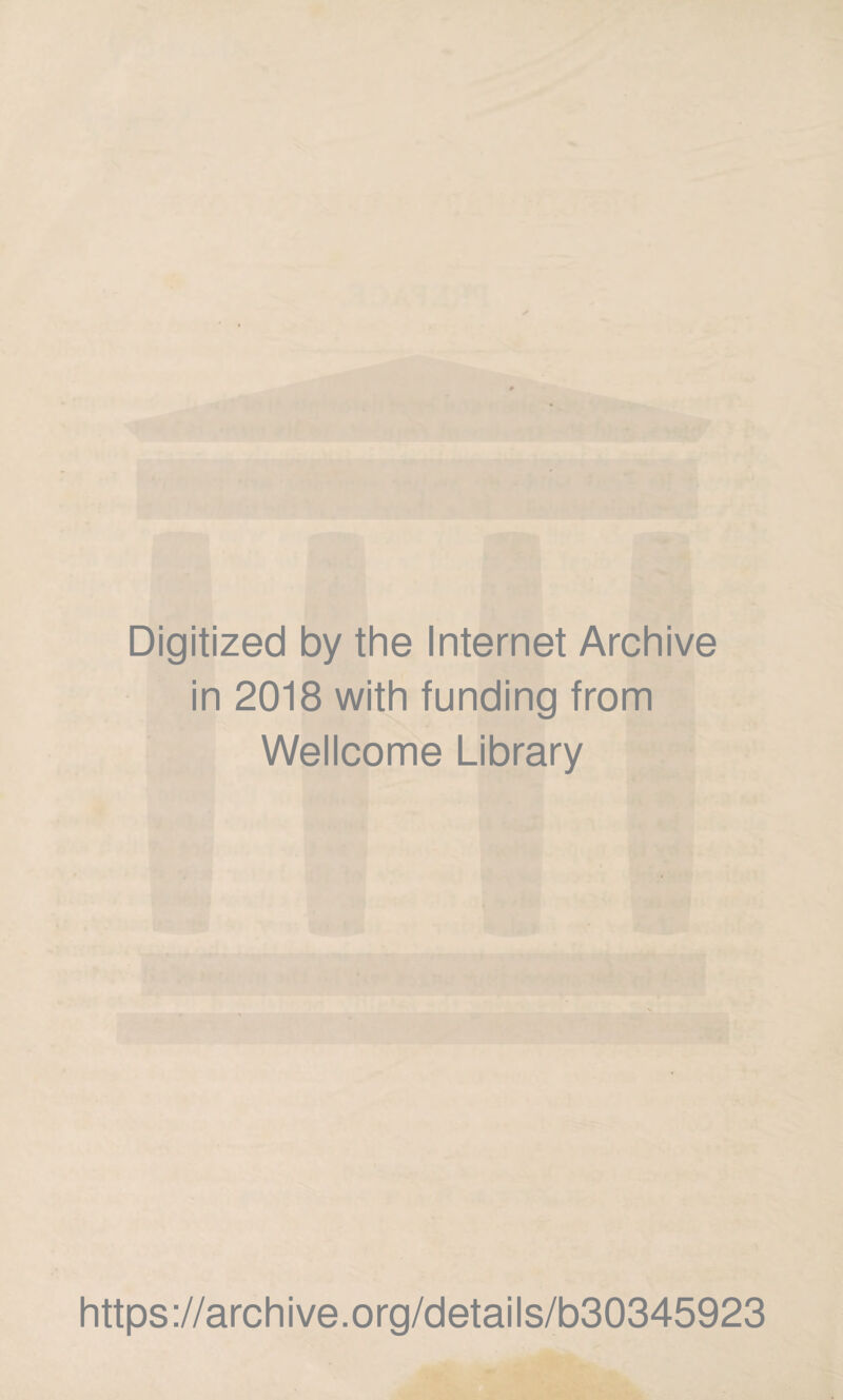 Digitized by the Internet Archive in 2018 with funding from Wellcome Library https://archive.org/details/b30345923