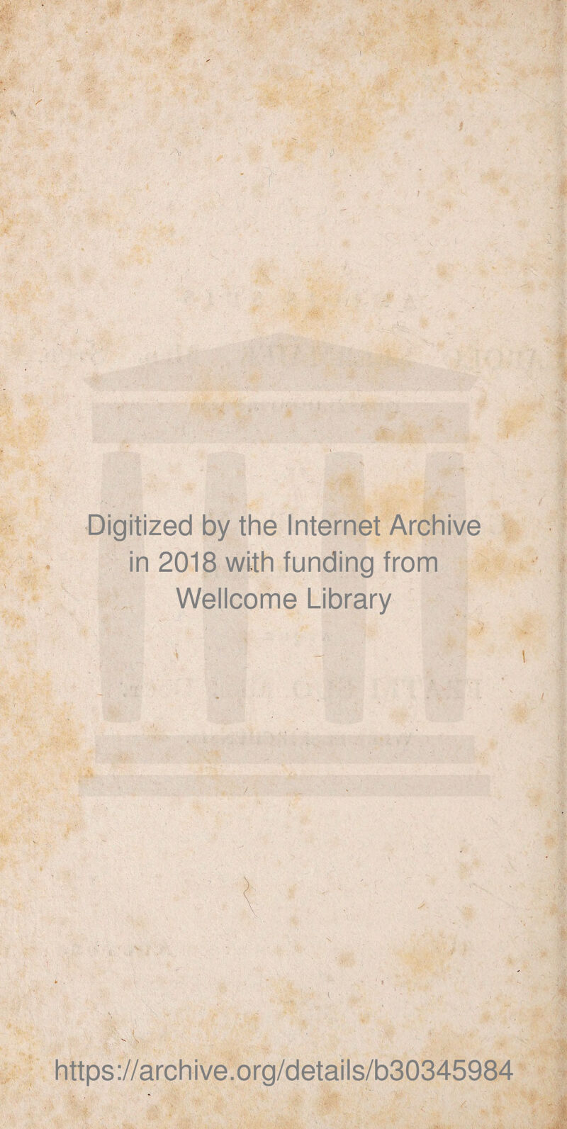 Digitized by the Internet Archive in 2018 with funding from Wellcome Library V \ https ://archive. org/details/b30345984 ,< _ L. ■