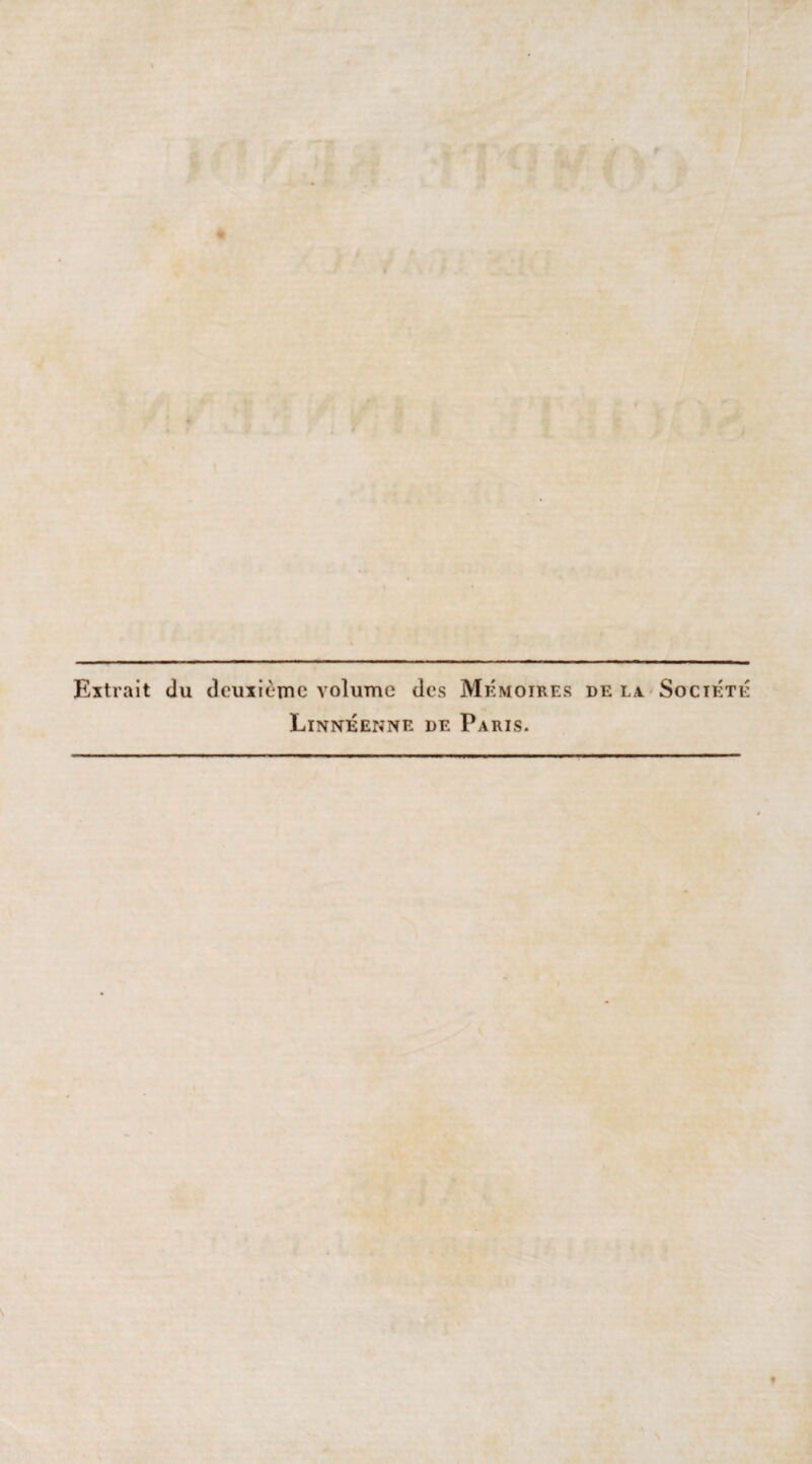 Extrait du deuxieme volume des Mémoires de la Société Linnéenne de Paris.