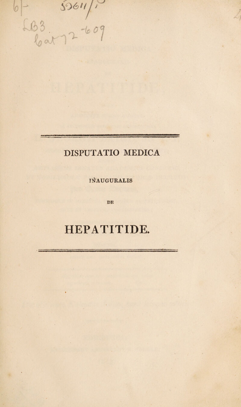 DISPUTATIO MEDICA INAUGURAMS DE HEPATITIDE.